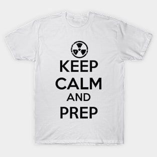 Keep Calm And Prep - Radiation T-Shirt